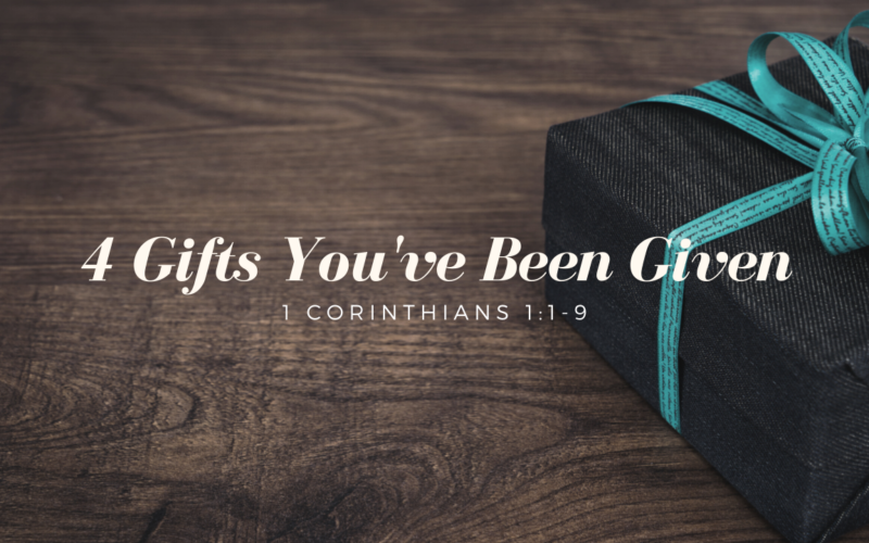 4 Gifts You've Been Given