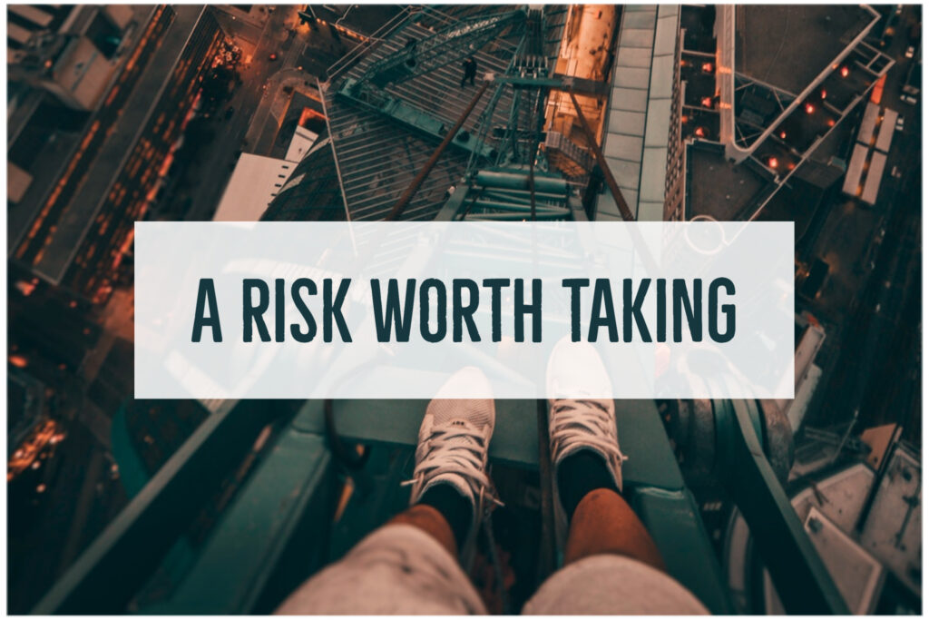 A Risk Worth Taking Making the Connection
