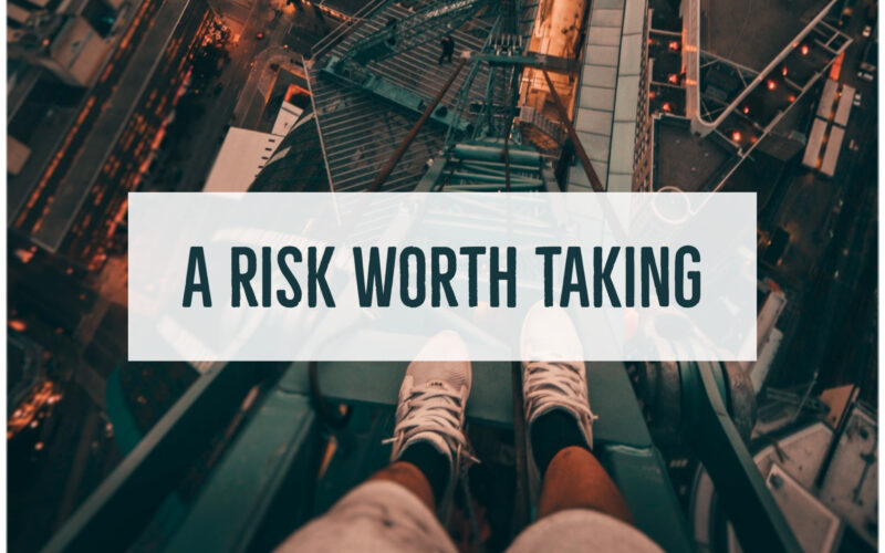 Risk Worth Taking