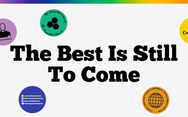 best is to come